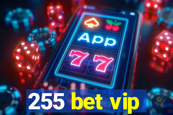 255 bet vip